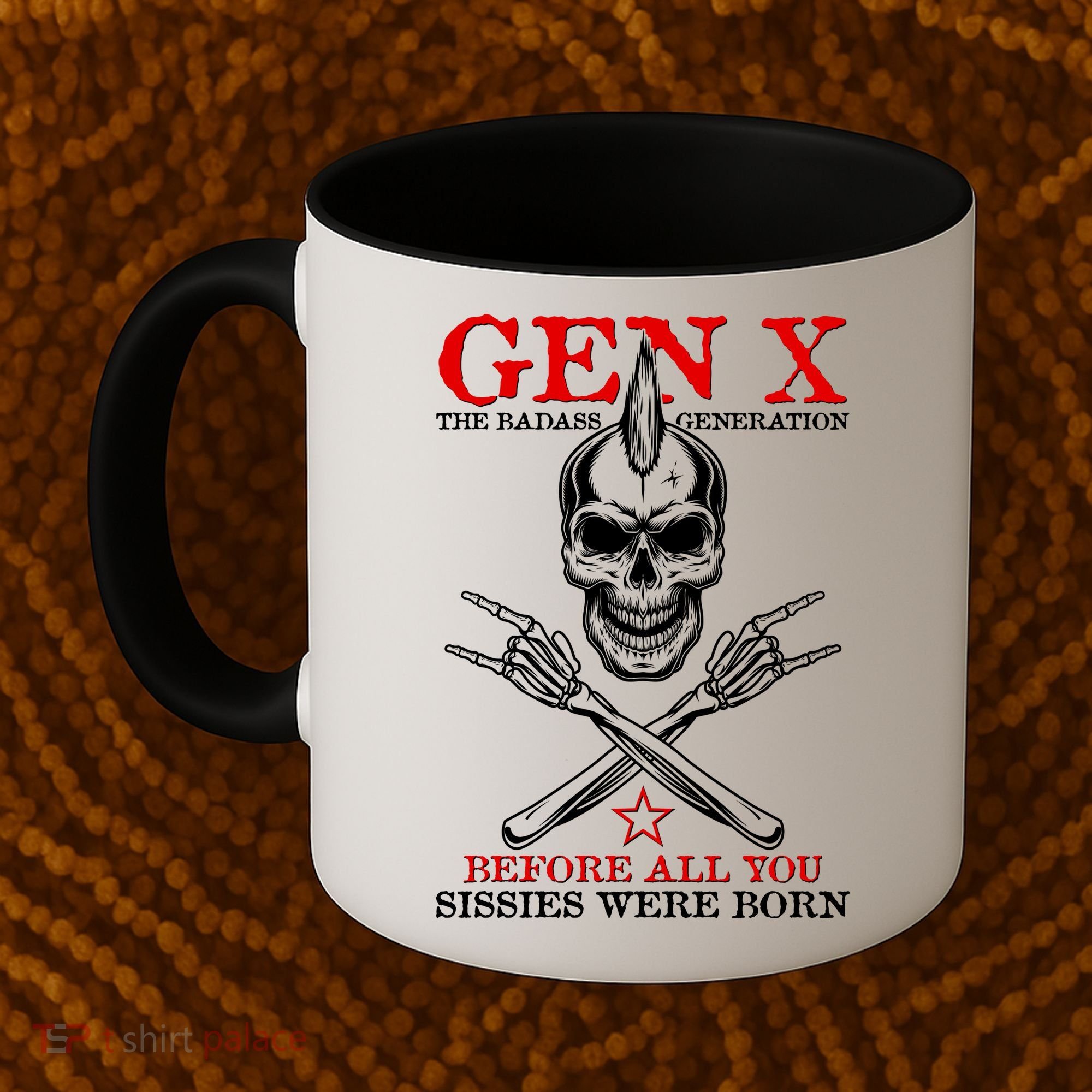 Generation X Before All You Sissie Were Born Rock On Skull Coffee Mug