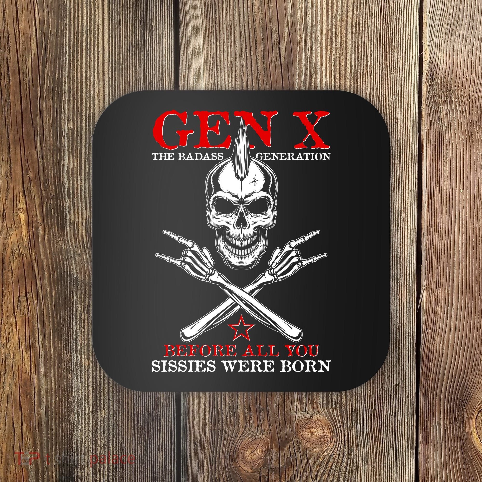 Generation X Before All You Sissie Were Born Rock On Skull Coaster
