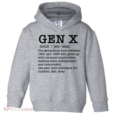 Gen X Funny Dictionary Generation Xer We DonT Care Meme Toddler Hoodie