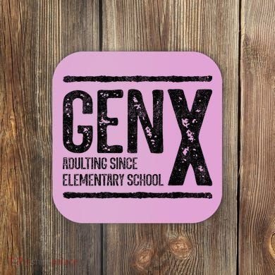 Generation X Gen X Adulting Since Elementary School Coaster