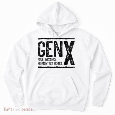 Generation X Gen X Adulting Since Elementary School Hoodie