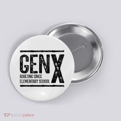 Generation X Gen X Adulting Since Elementary School Button