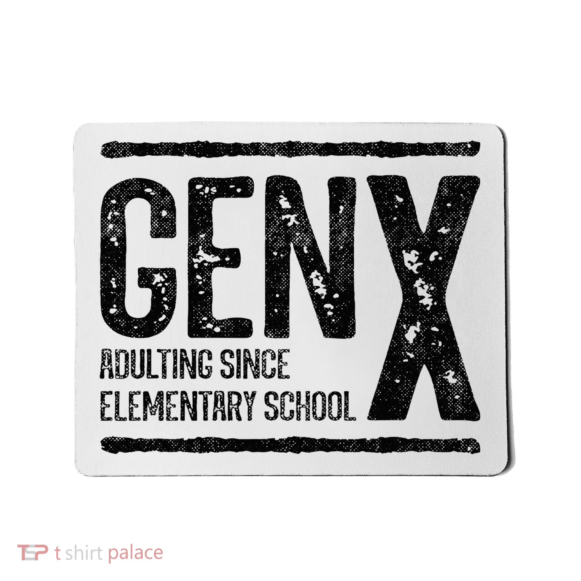 Generation X Gen X Adulting Since Elementary School Mousepad
