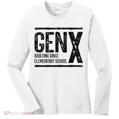 Generation X Gen X Adulting Since Elementary School Women's Long Sleeve Shirt