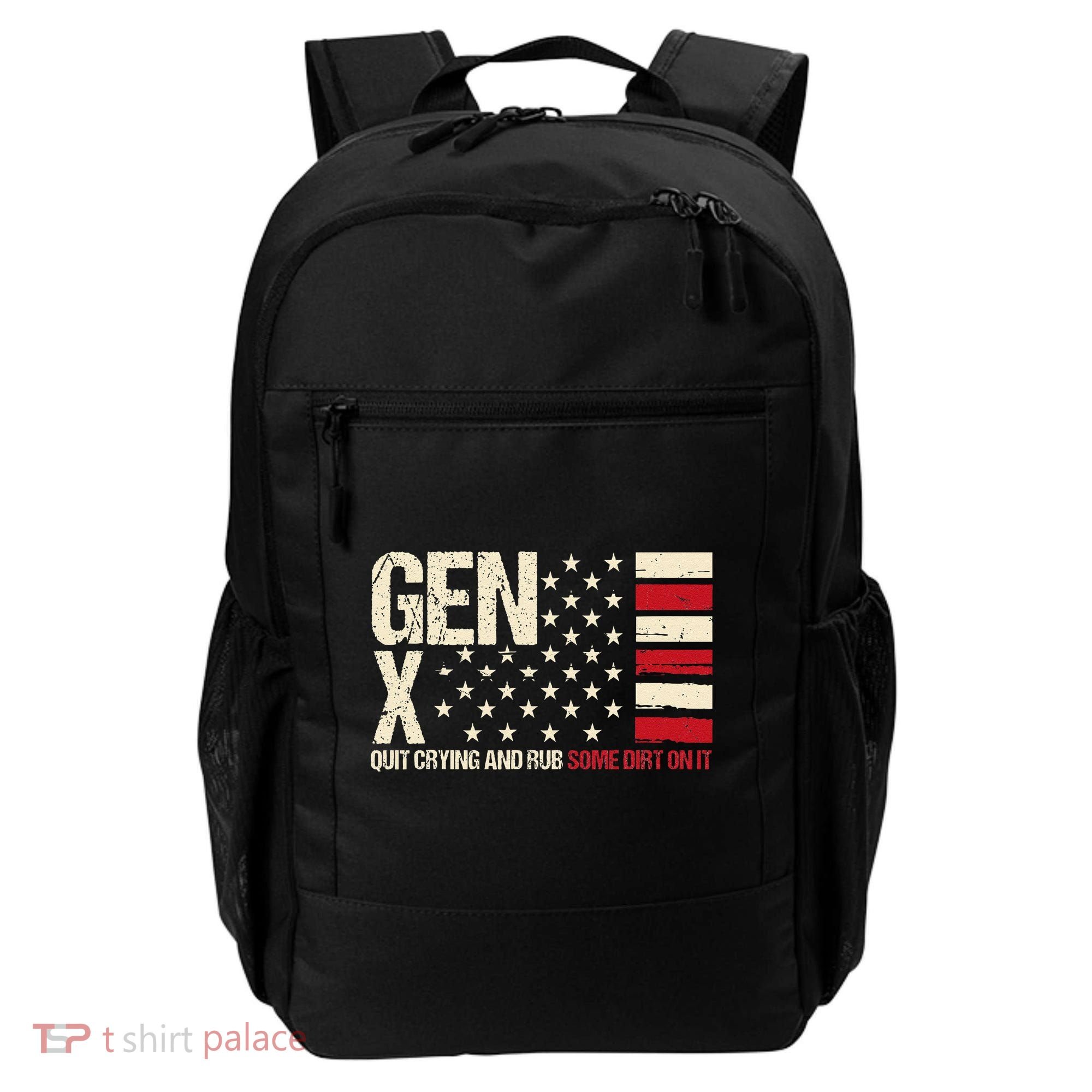 Gen X Quit Crying And Rub Some Dirt On It Backpack