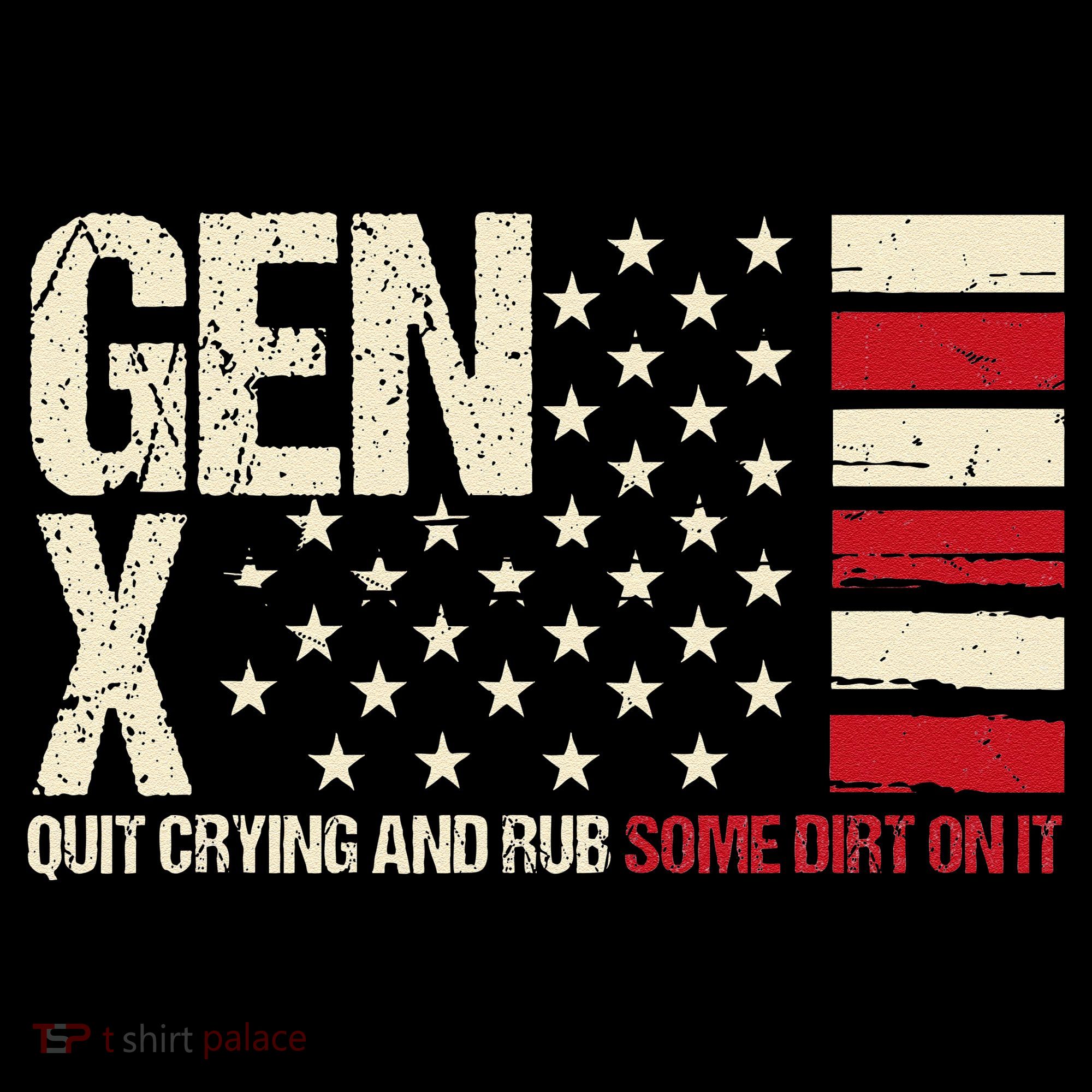 Gen X Quit Crying And Rub Some Dirt On It Coffee Mug