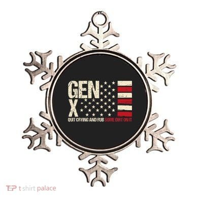 Gen X Quit Crying And Rub Some Dirt On It Ornament