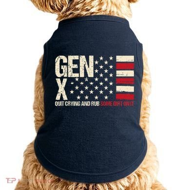 Gen X Quit Crying And Rub Some Dirt On It Doggie Tank