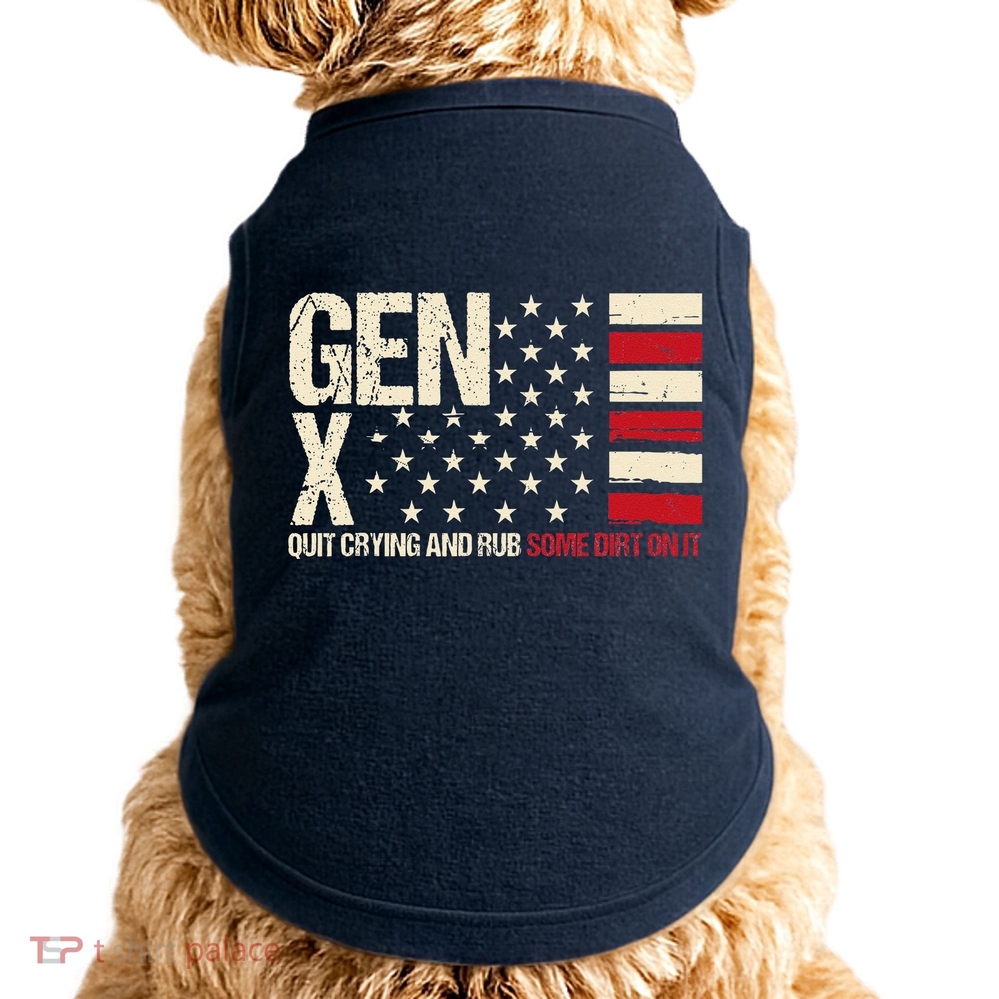 Gen X Quit Crying And Rub Some Dirt On It Doggie Tank
