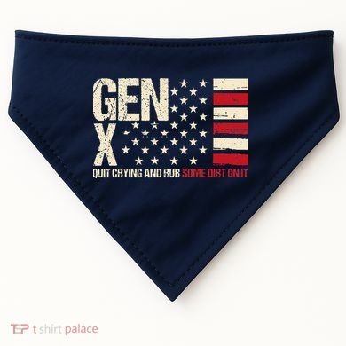 Gen X Quit Crying And Rub Some Dirt On It USA-Made Doggie Bandana