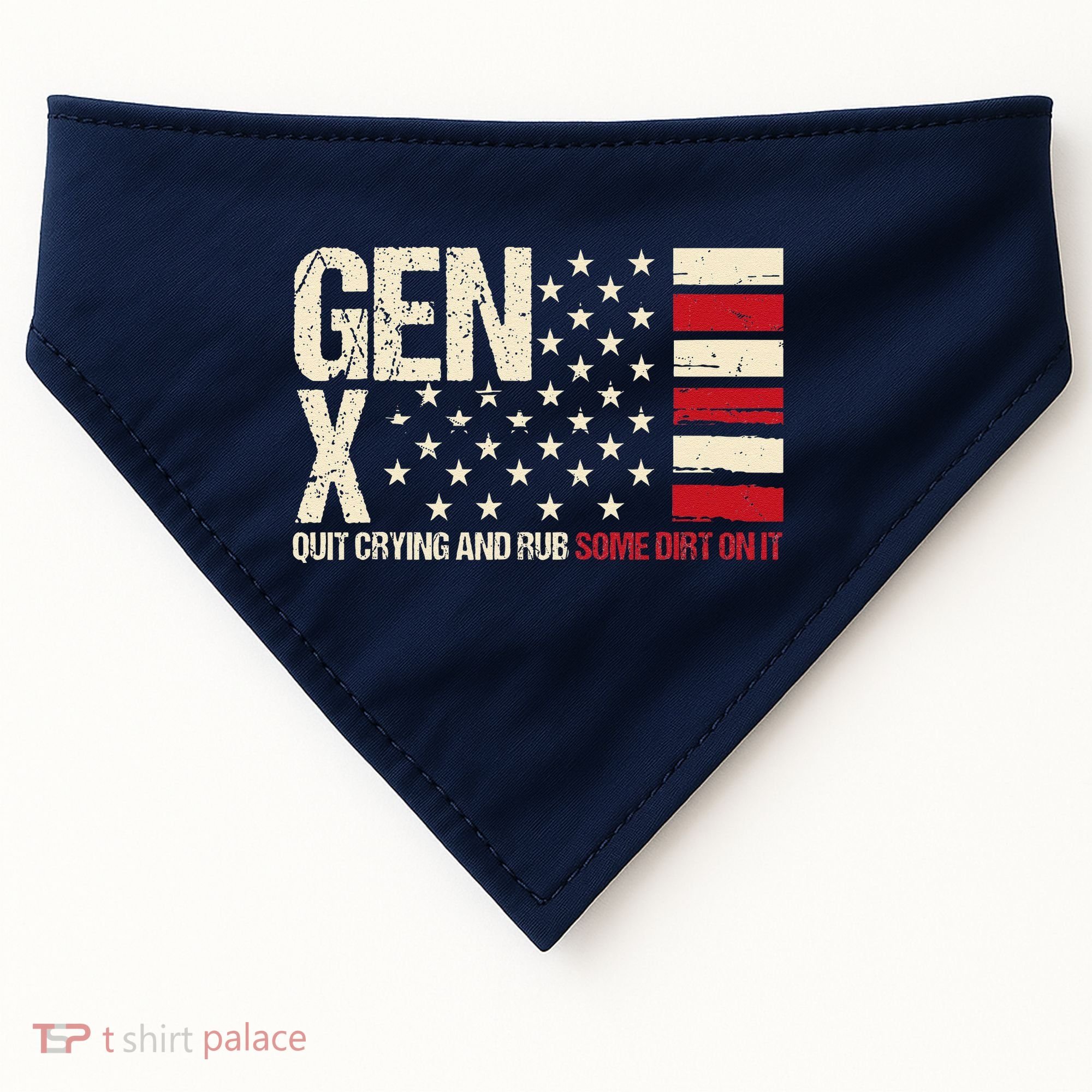 Gen X Quit Crying And Rub Some Dirt On It USA-Made Doggie Bandana