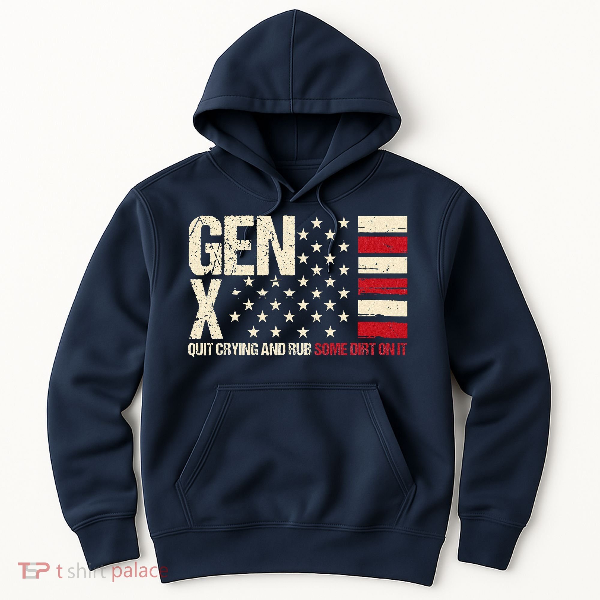 Gen X Quit Crying And Rub Some Dirt On It Hoodie