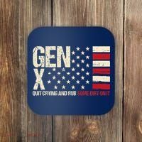 Gen X Quit Crying And Rub Some Dirt On It Coaster thumb 0