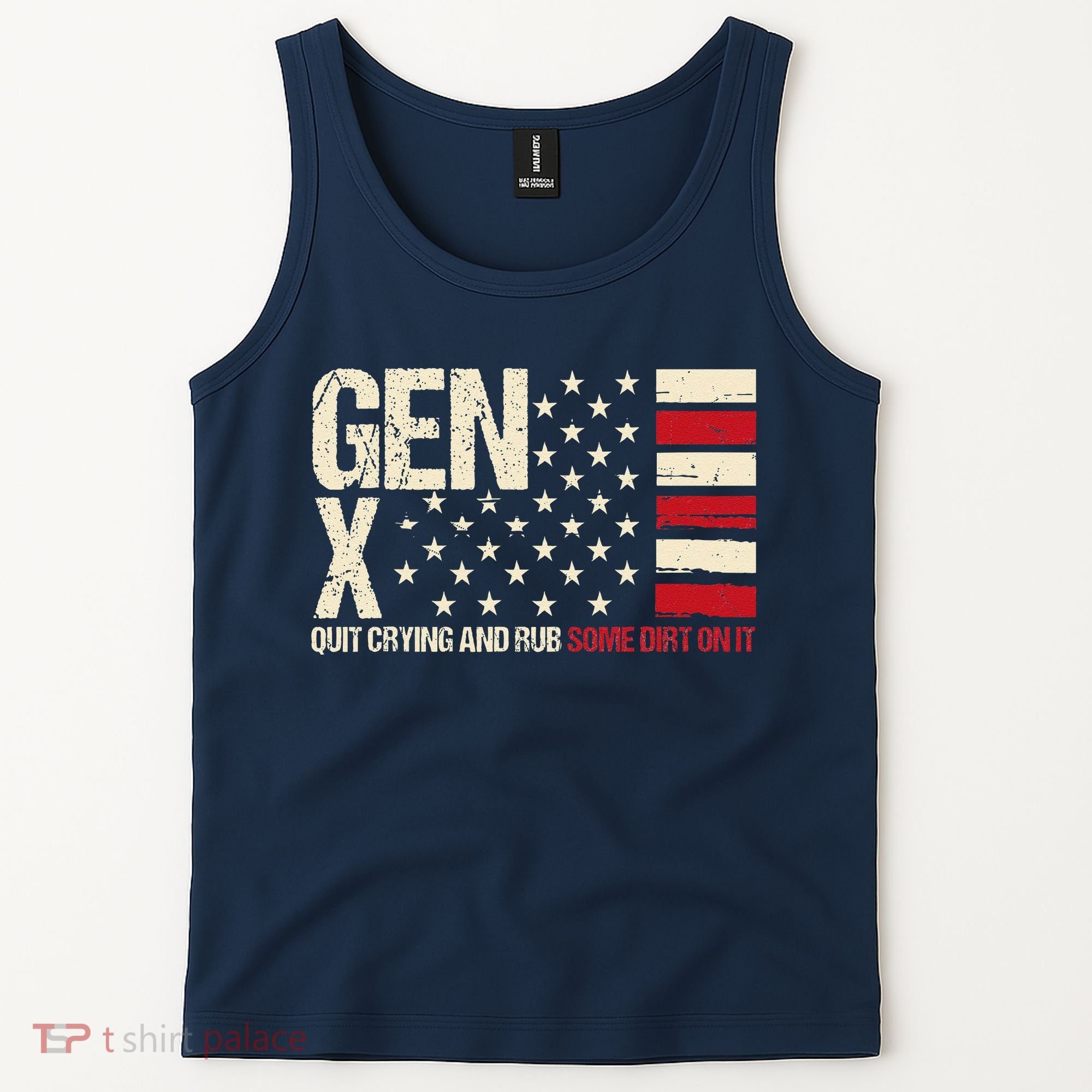 Gen X Quit Crying And Rub Some Dirt On It Tank Top