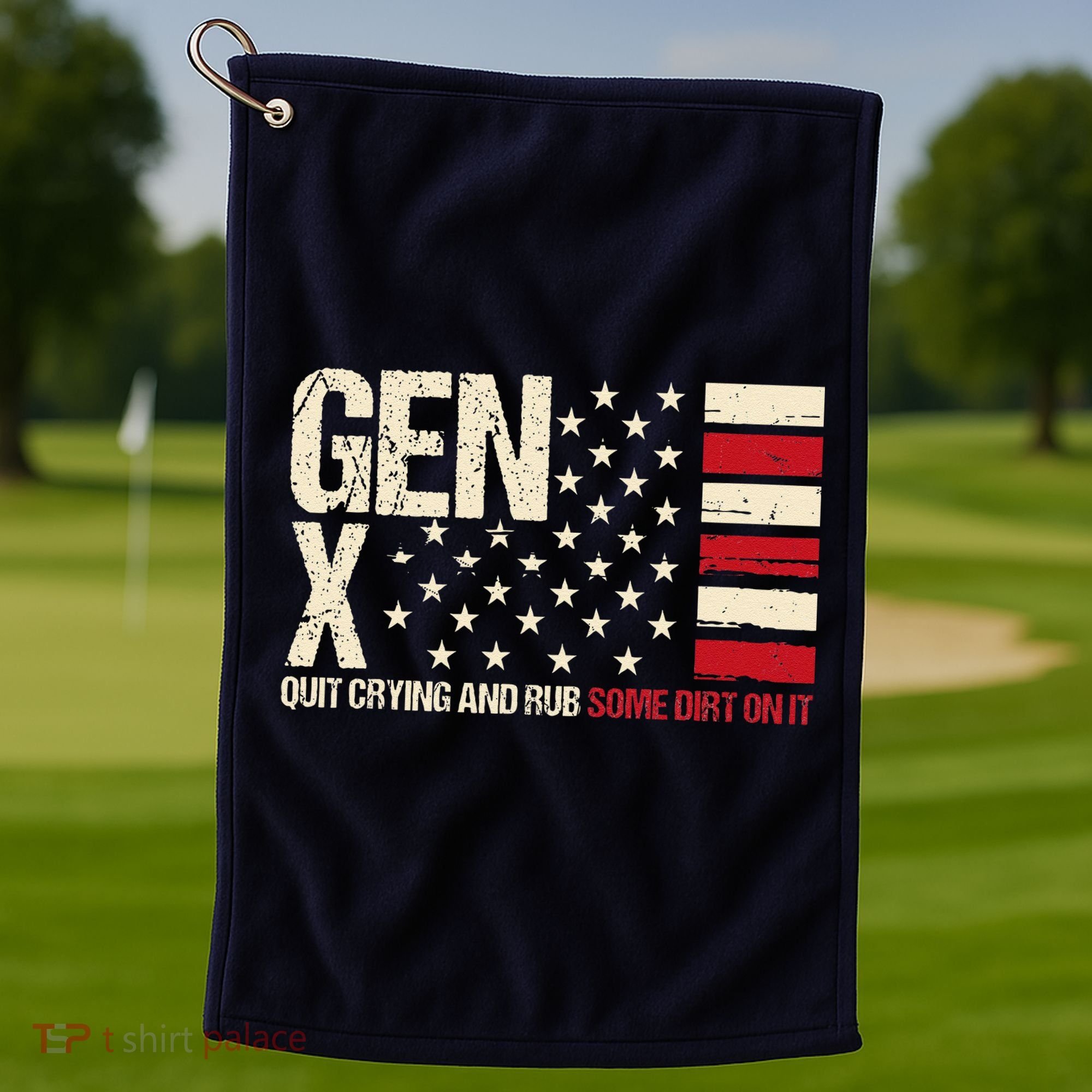 Gen X Quit Crying And Rub Some Dirt On It Golf Towel