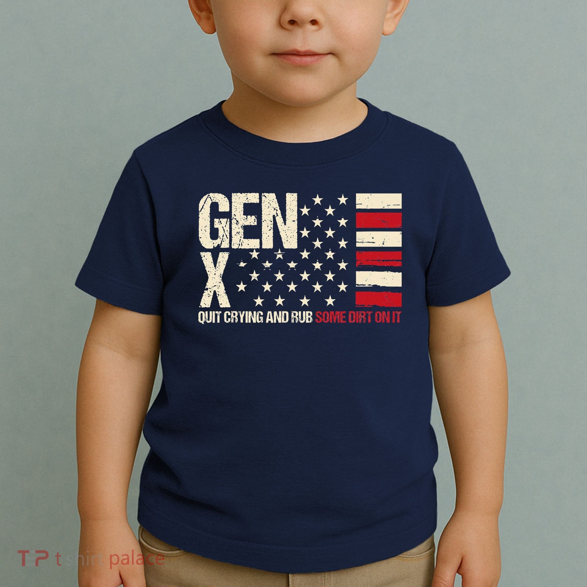 Gen X Quit Crying And Rub Some Dirt On It Toddler T-Shirt