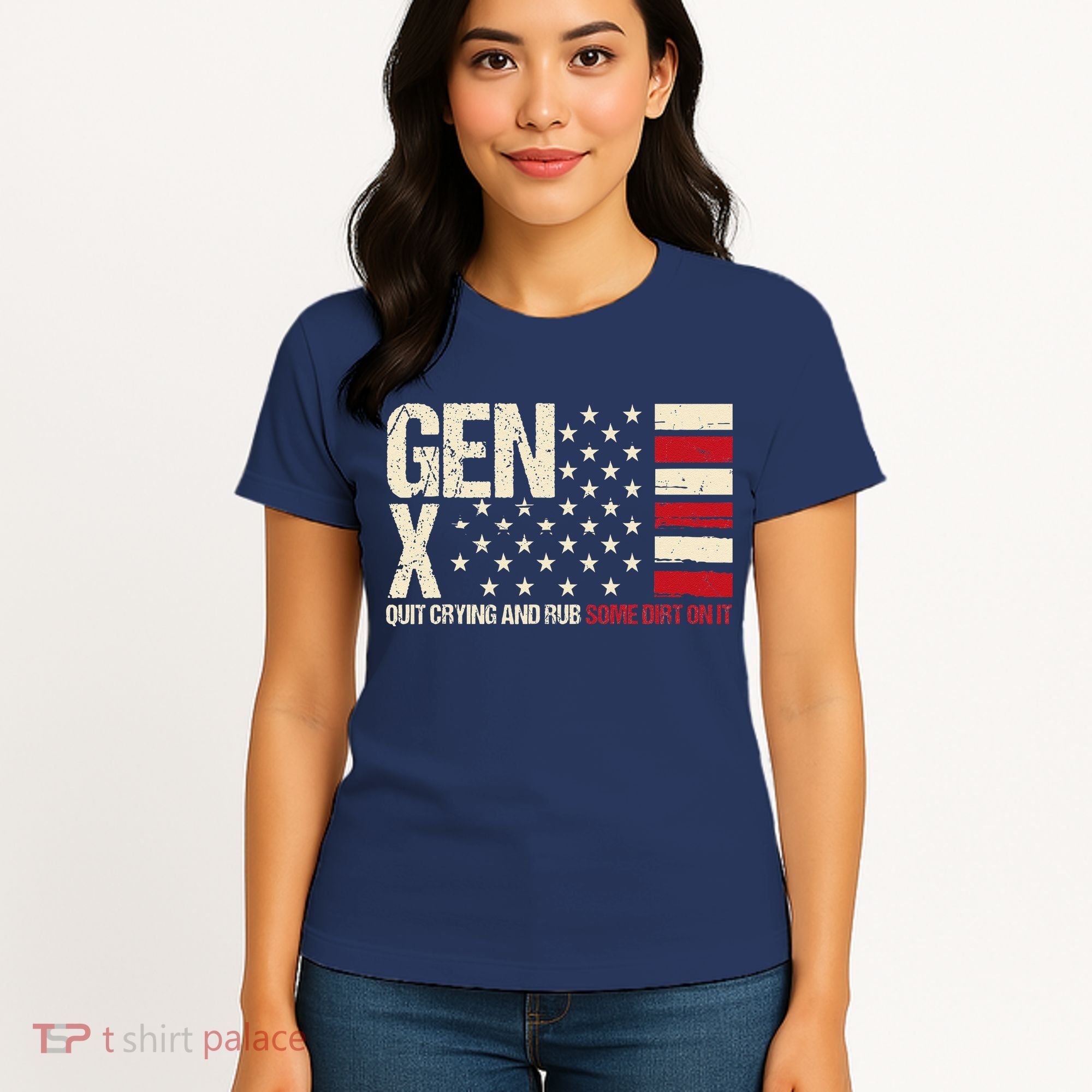 Gen X Quit Crying And Rub Some Dirt On It Women's T-Shirt