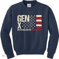 Gen X Quit Crying And Rub Some Dirt On It Kids Sweatshirt thumb 0