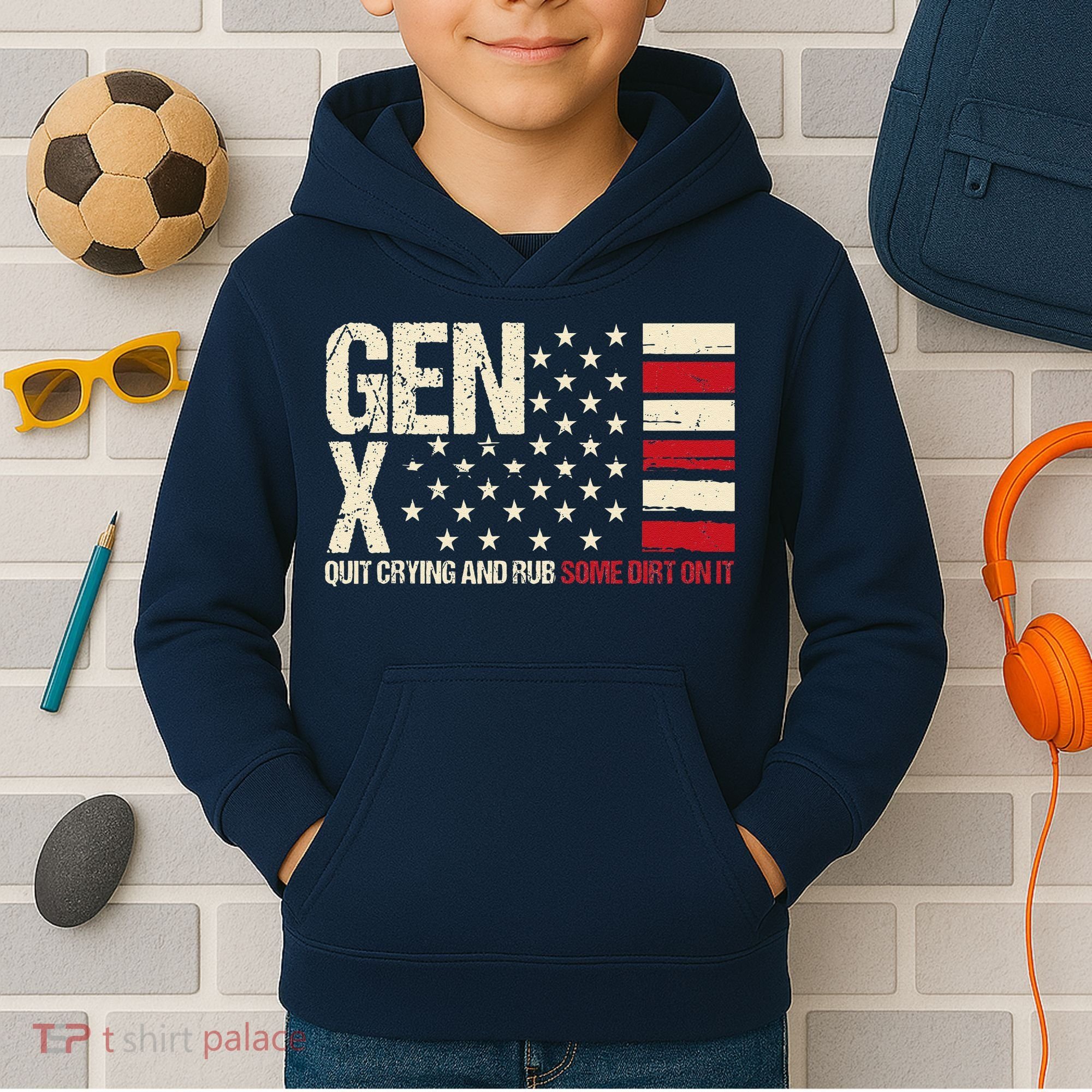 Gen X Quit Crying And Rub Some Dirt On It Kids Hoodie