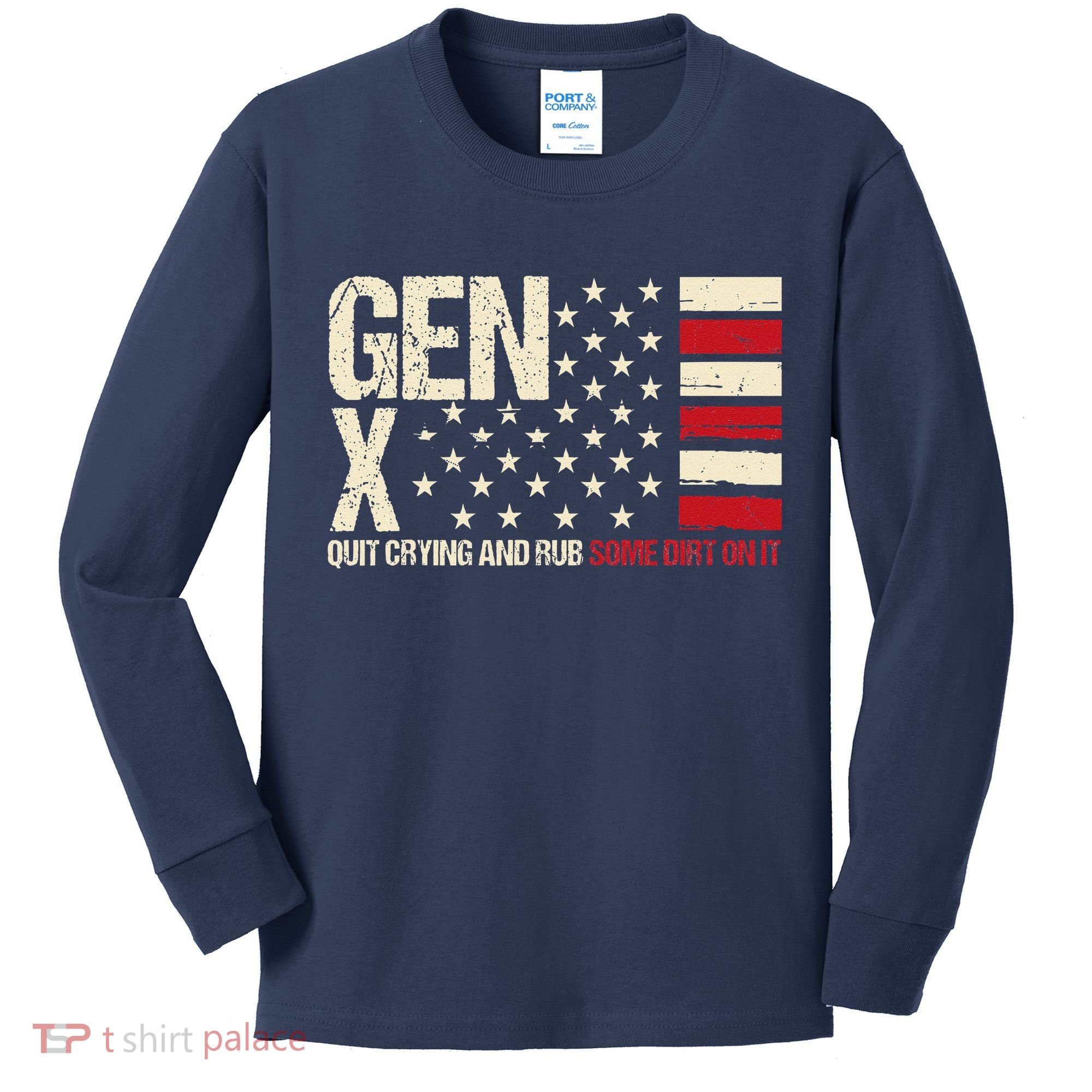 Gen X Quit Crying And Rub Some Dirt On It Kids Long Sleeve Shirt