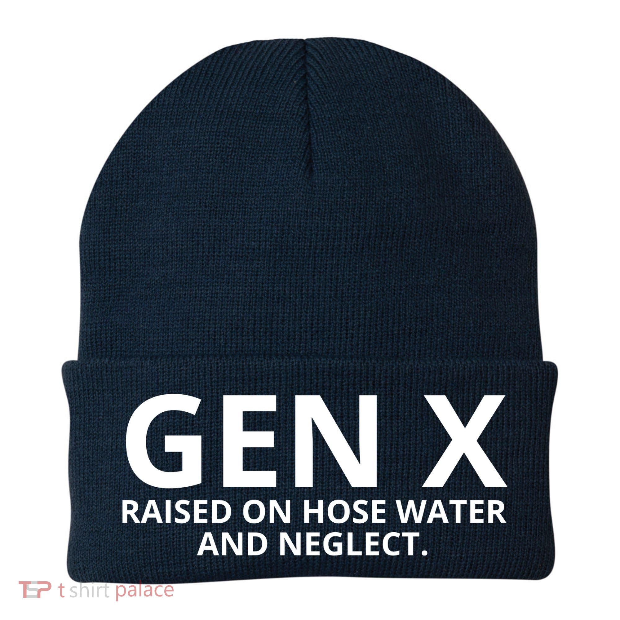 Gen X Raised On Hose Water And Neglect Beanie
