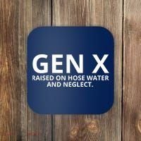 Gen X Raised On Hose Water And Neglect Coaster thumb 0