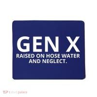 Gen X Raised On Hose Water And Neglect Mousepad thumb 0
