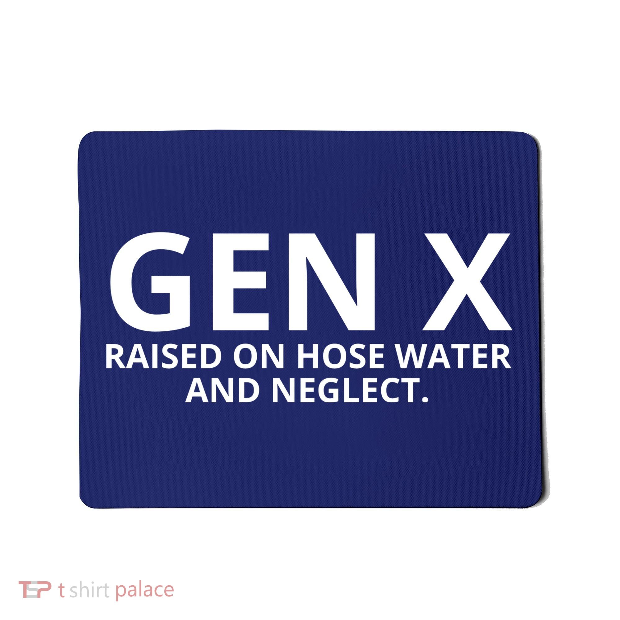 Gen X Raised On Hose Water And Neglect Mousepad