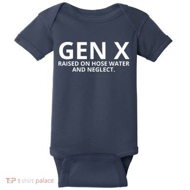 Gen X Raised On Hose Water And Neglect Baby Bodysuit