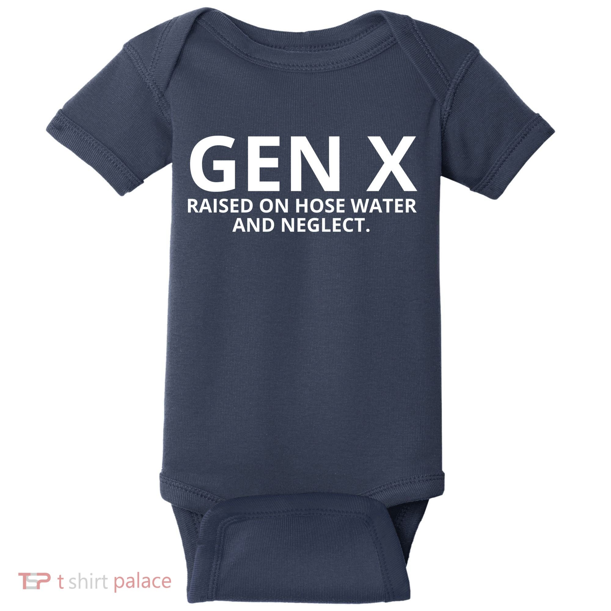Gen X Raised On Hose Water And Neglect Baby Bodysuit