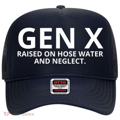 Gen X Raised On Hose Water And Neglect Hat