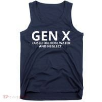 Gen X Raised On Hose Water And Neglect Tank Top thumb 0