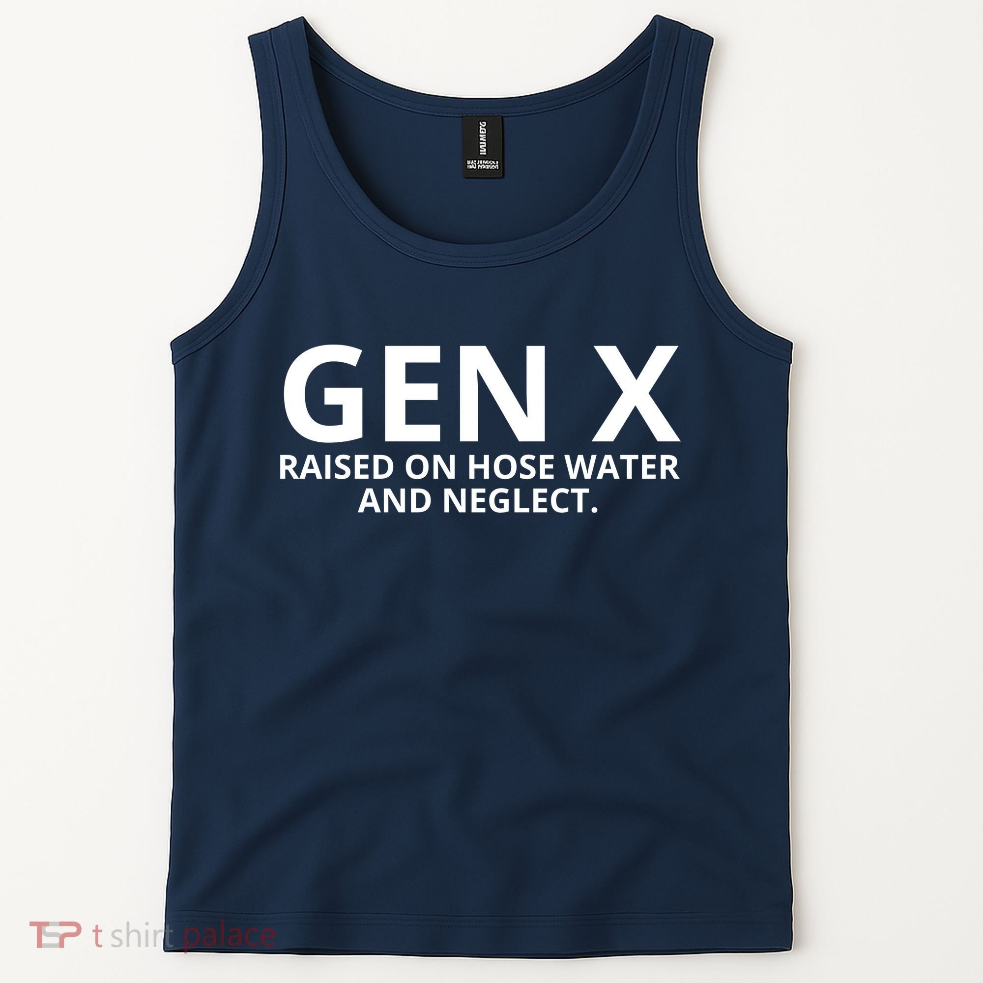 Gen X Raised On Hose Water And Neglect Tank Top
