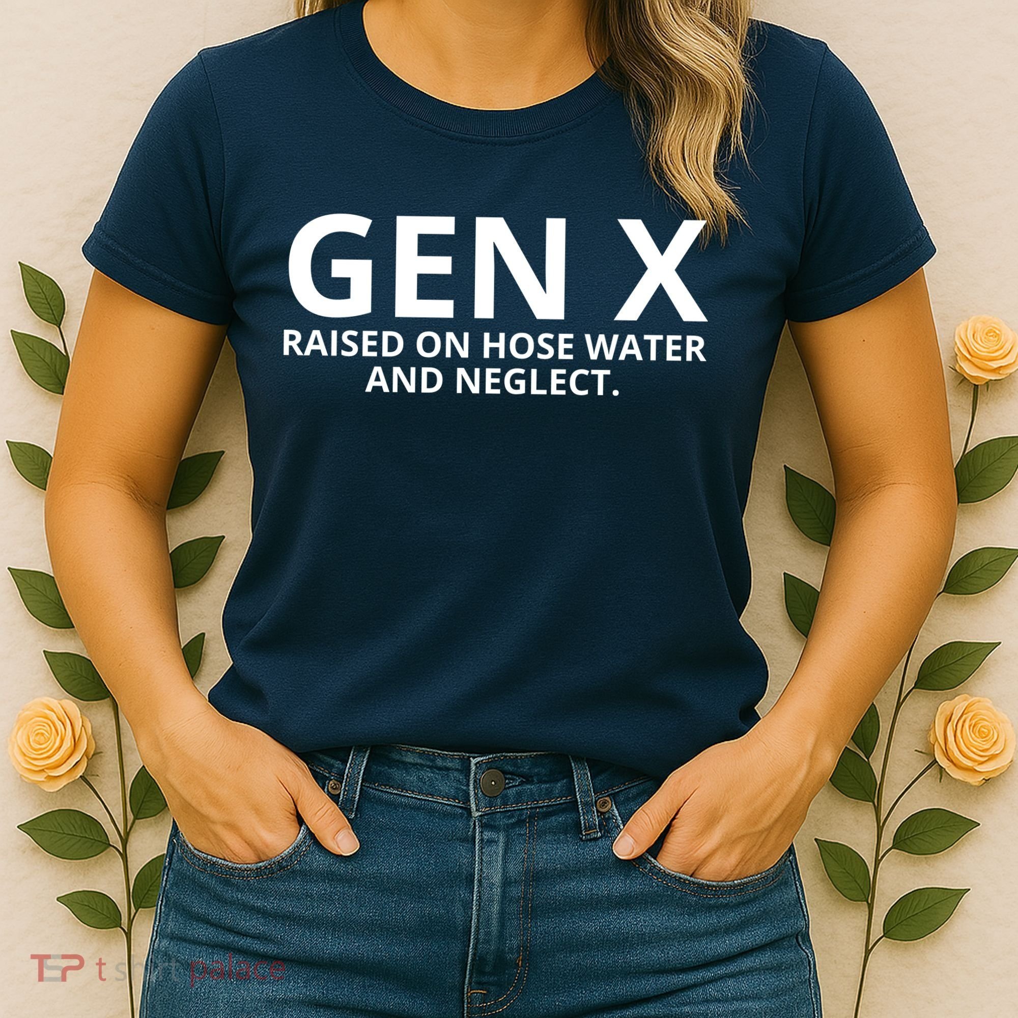 Gen X Raised On Hose Water And Neglect Women's T-Shirt