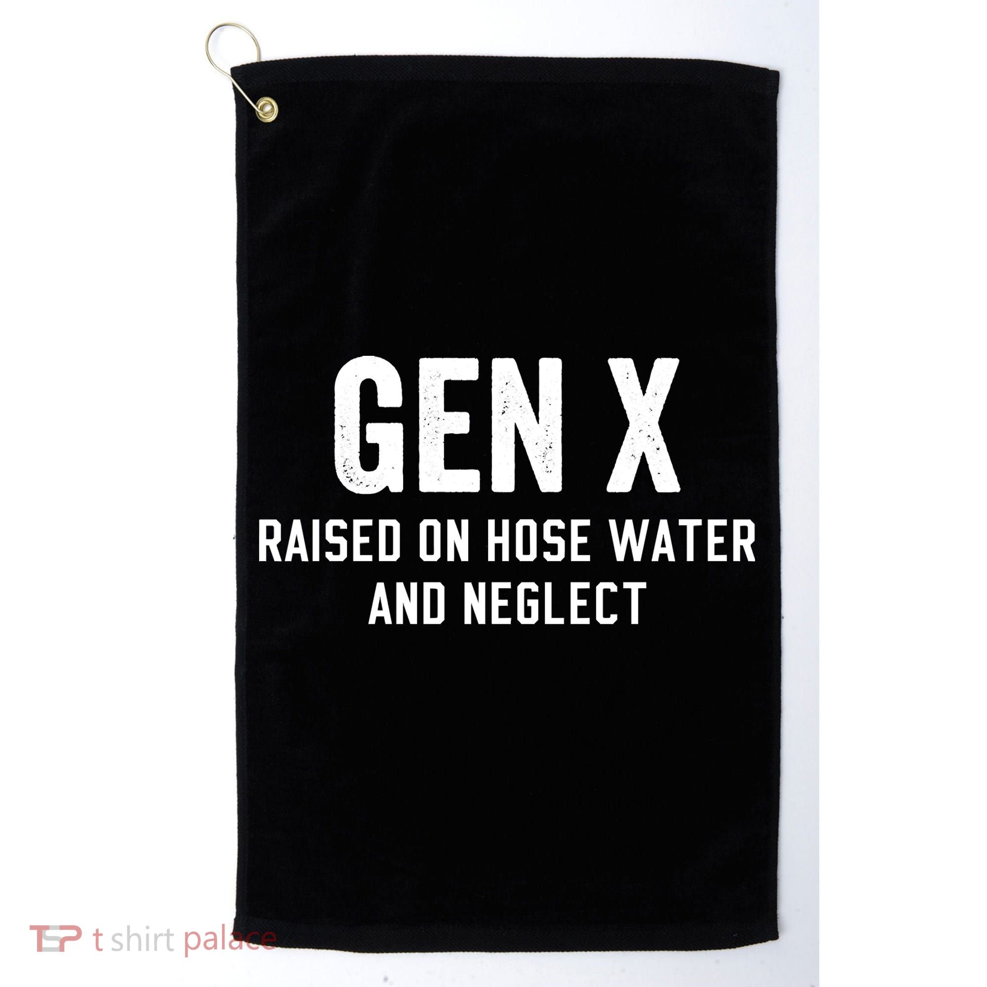 Gen X Raised On Hose Water And Neglect Humor Generation X Golf Towel