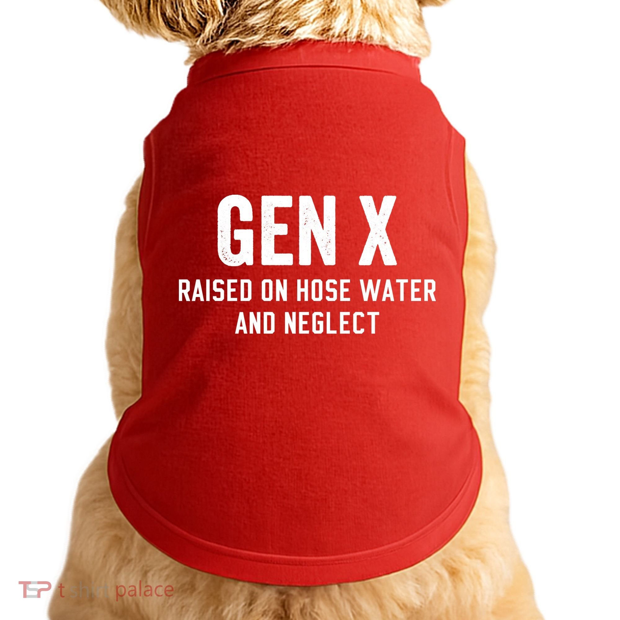 Gen X Raised On Hose Water And Neglect Humor Generation X Doggie Tank
