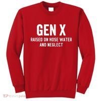 Gen X Raised On Hose Water And Neglect Humor Generation X Sweatshirt thumb 0