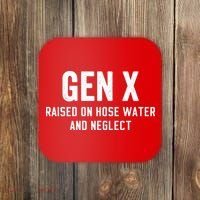 Gen X Raised On Hose Water And Neglect Humor Generation X Coaster thumb 0