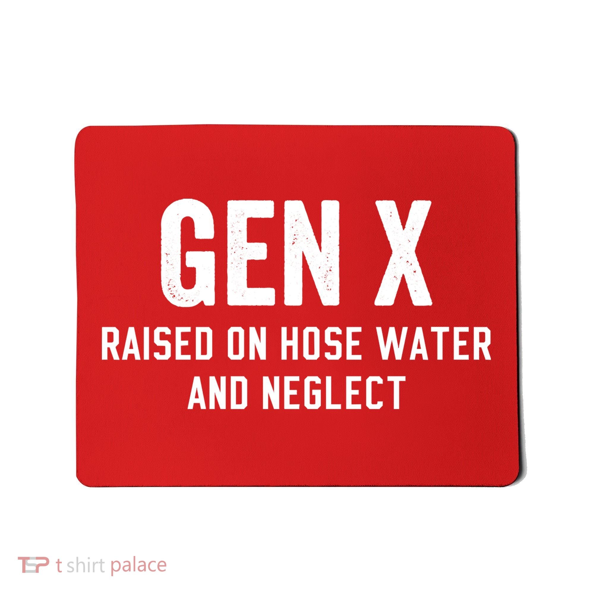 Gen X Raised On Hose Water And Neglect Humor Generation X Mousepad