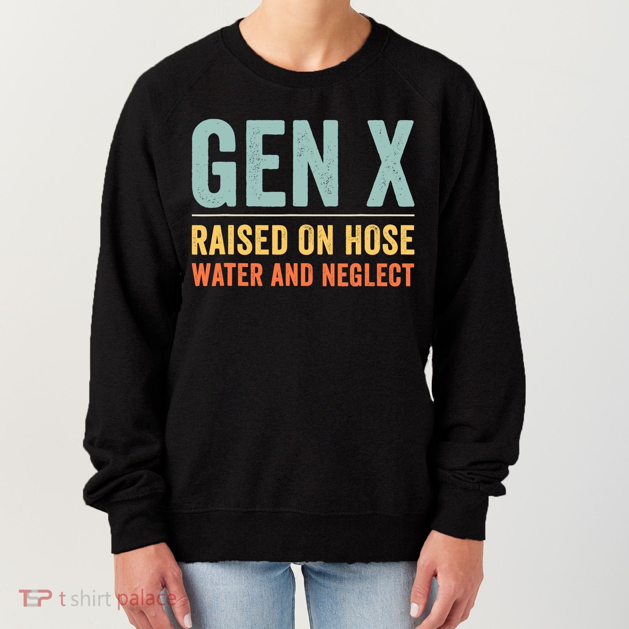 Gen X Raised On Hose Water And Neglect Retro Generation X Women's Sweatshirt