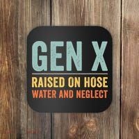 Gen X Raised On Hose Water And Neglect Retro Generation X Coaster thumb 0