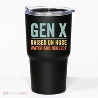 Gen X Raised On Hose Water And Neglect Retro Generation X Tumbler thumb 0