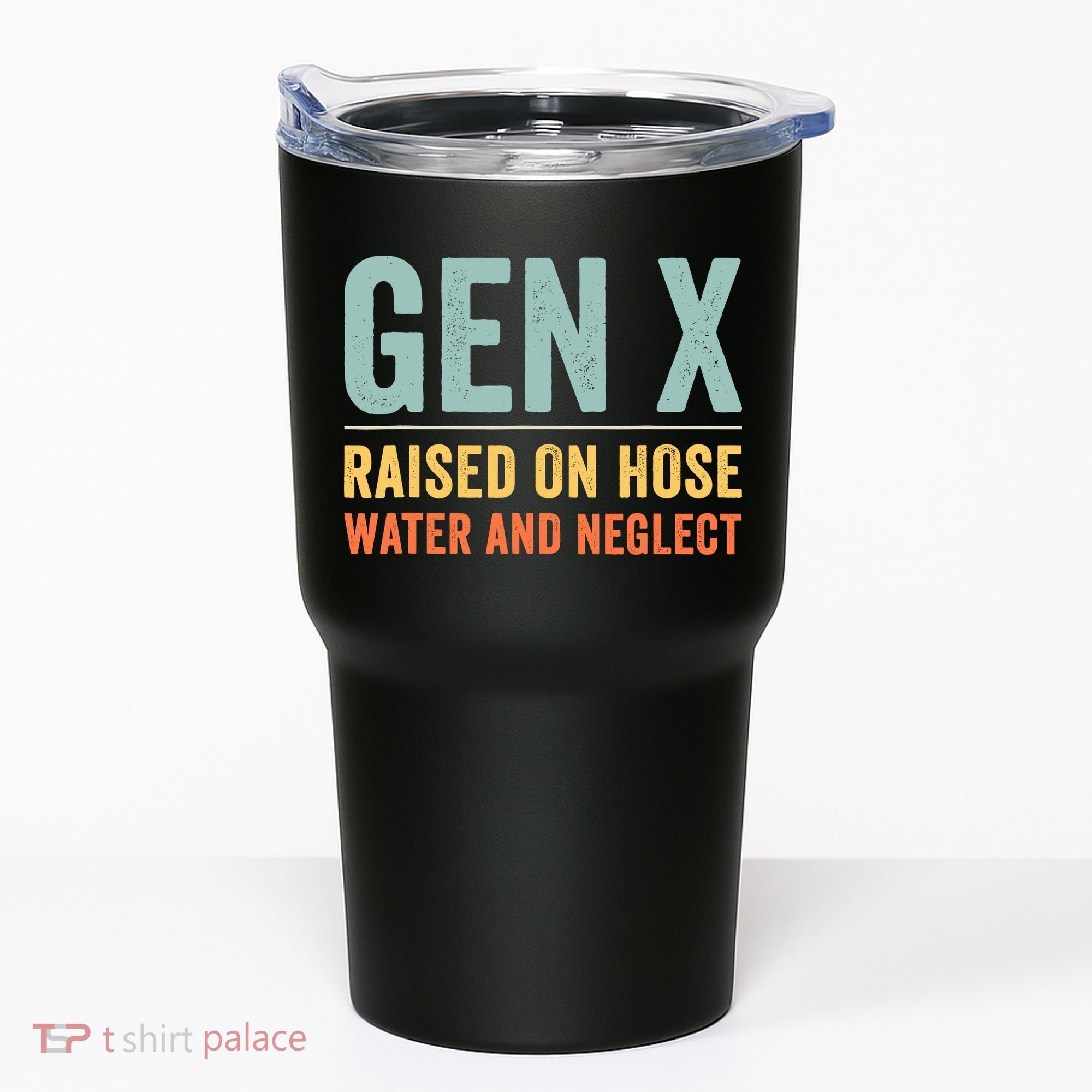 Gen X Raised On Hose Water And Neglect Retro Generation X Tumbler