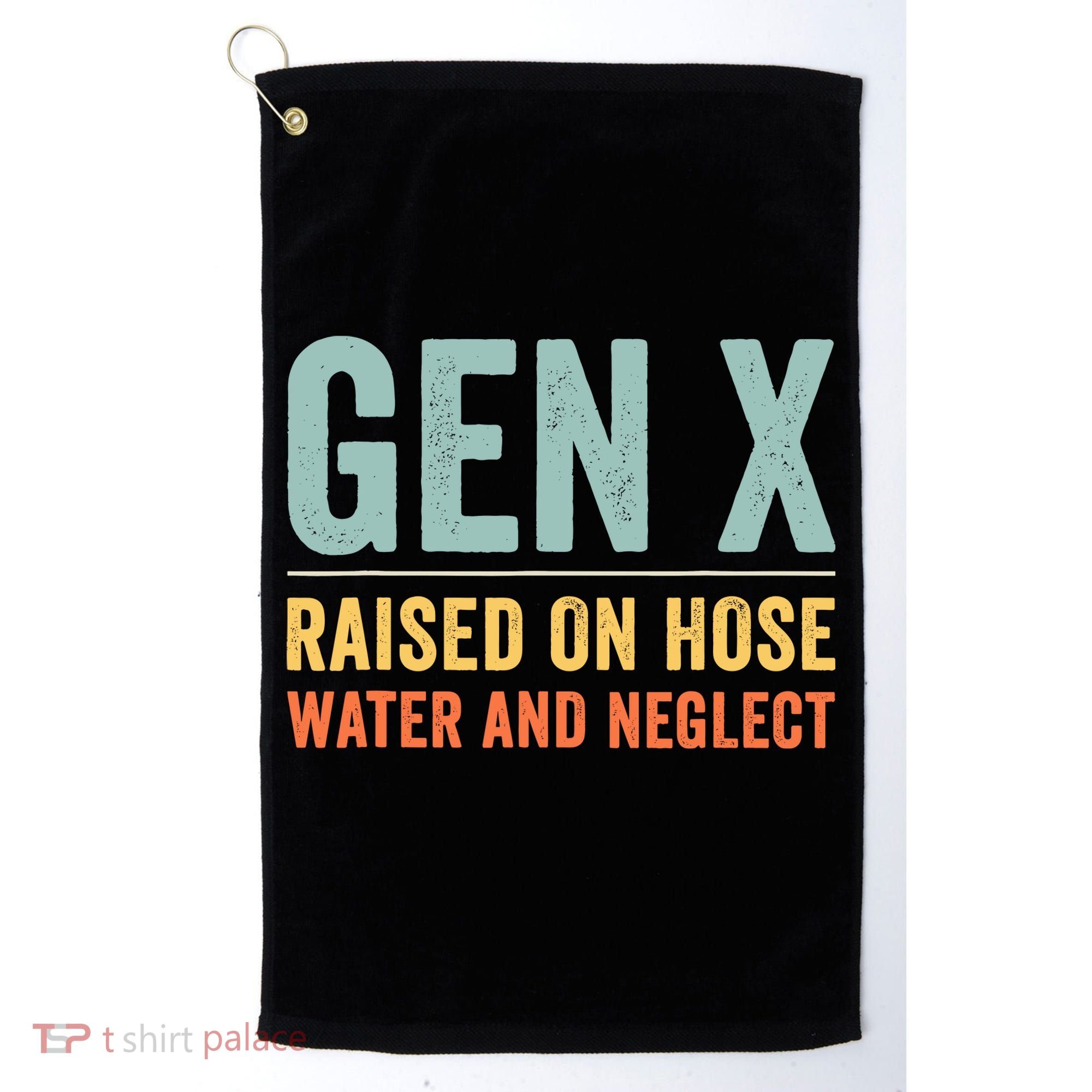 Gen X Raised On Hose Water And Neglect Retro Generation X Golf Towel