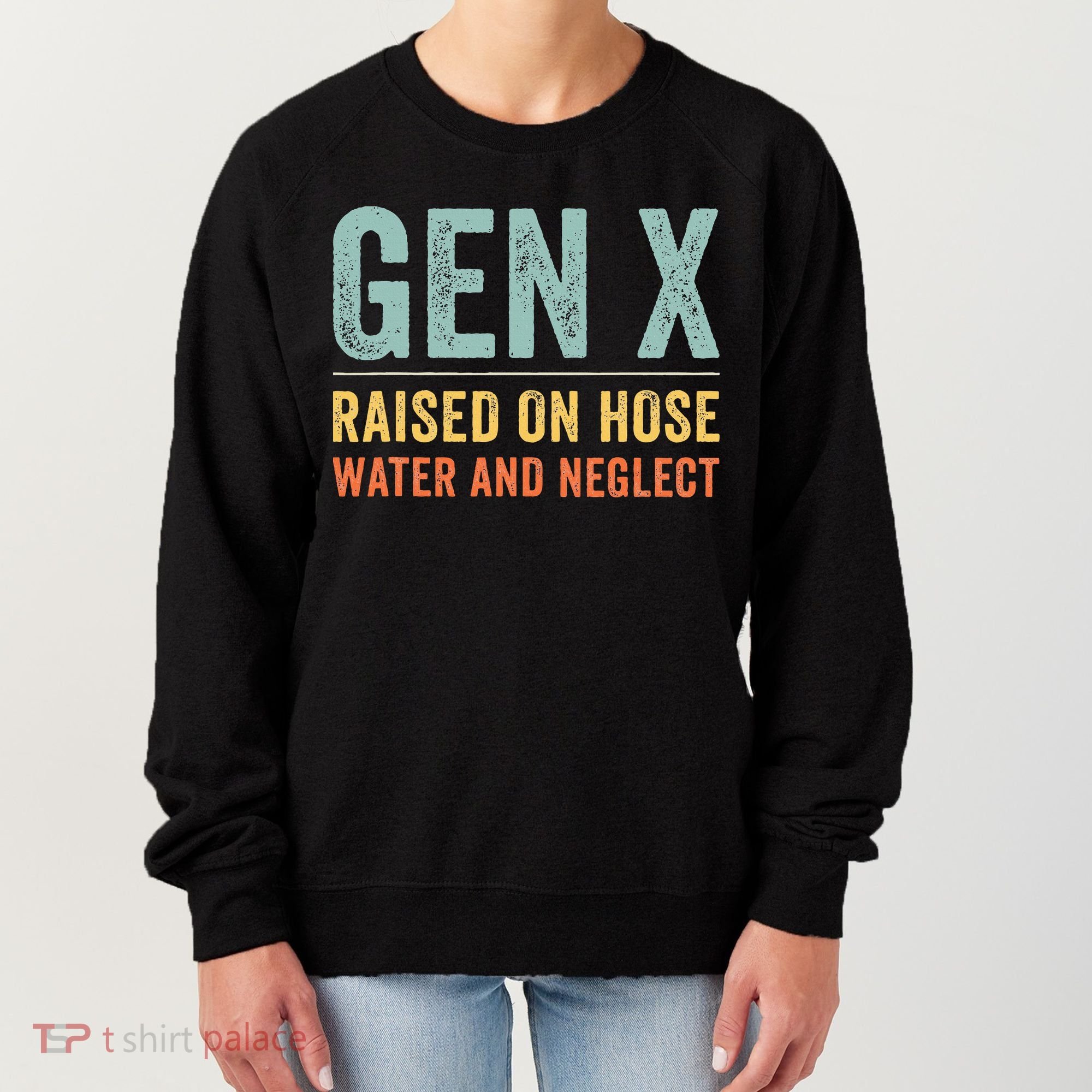 GEN X raised on hose water and neglect Retro Generation X Women's Sweatshirt