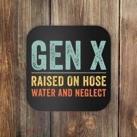 GEN X raised on hose water and neglect Retro Generation X Coaster thumb 0