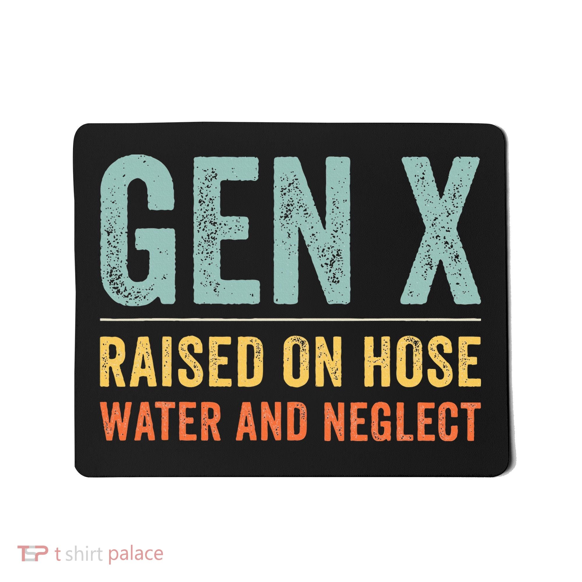 GEN X raised on hose water and neglect Retro Generation X Mousepad