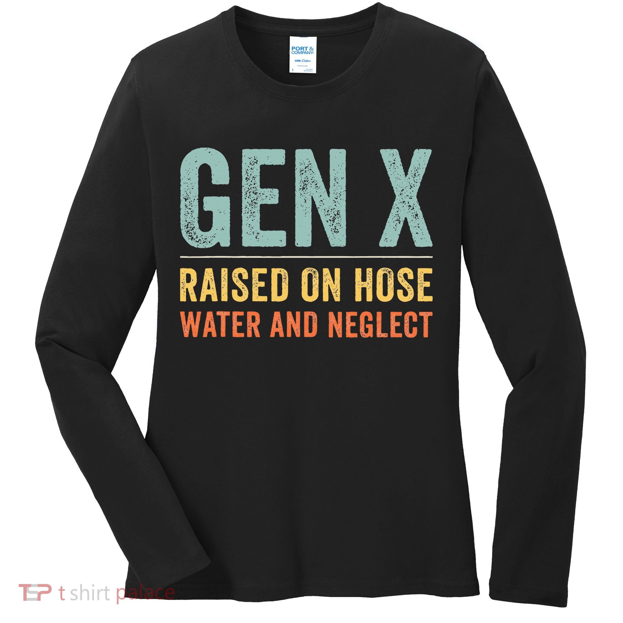 GEN X raised on hose water and neglect Retro Generation X Women's Long Sleeve Shirt