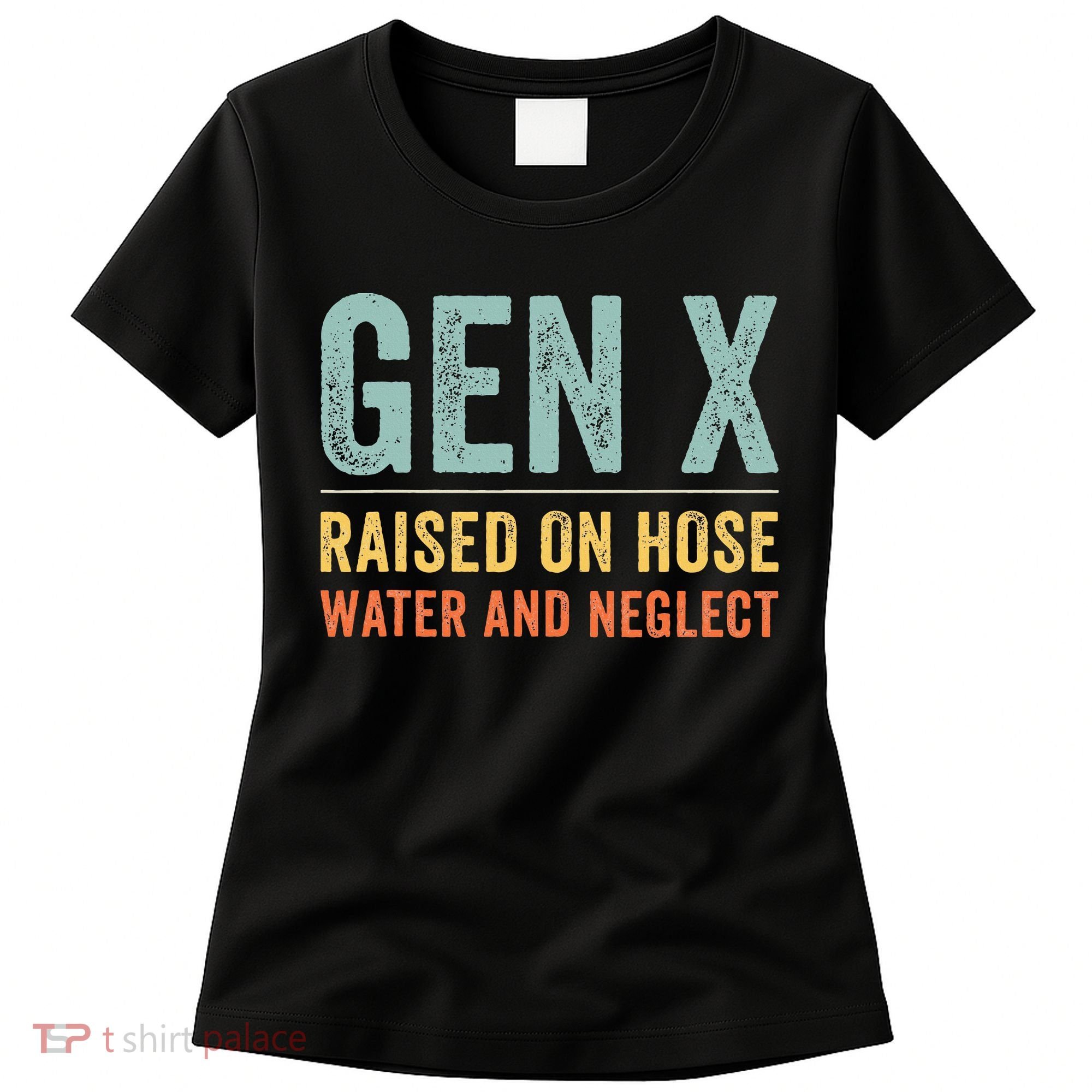GEN X raised on hose water and neglect Retro Generation X Women's T-Shirt