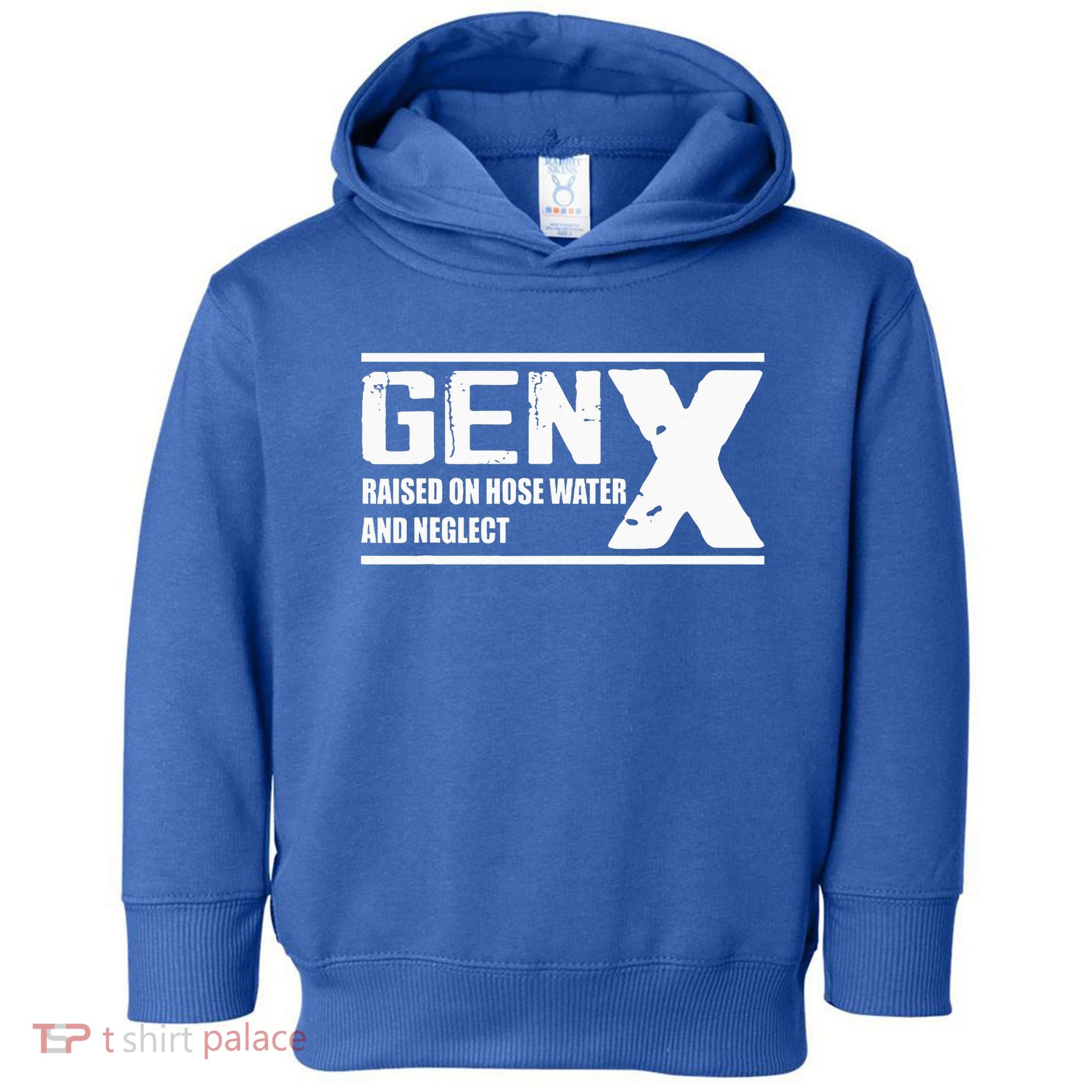 Gen X Raised On Hose Water And Neglect Funny Toddler Hoodie